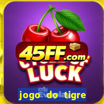 jogo do tigre plataforma chinesa